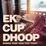 Ek Cup Dhoop - Aadesh Shrivastava Song Download